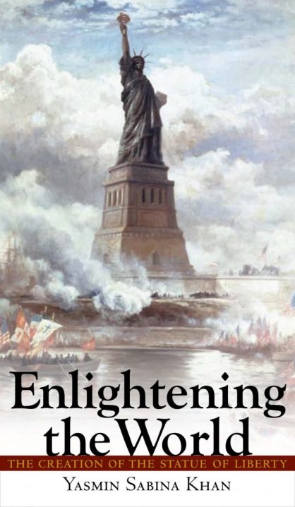 Enlightening the World: The Creation of the Statue of Liberty